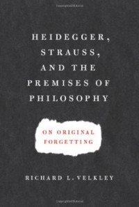 Downloaded
Heidegger, Strauss, and the Premises of Philosophy: On Original Forgetting (E-Book)