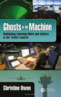 Ghosts in the Machine: Rethinking Learning Work and Culture in Air Traffic Control (E-Book)
