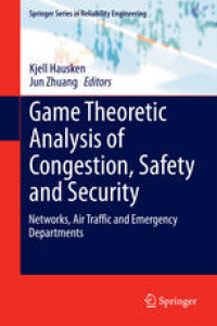 Game Theoretic Analysis of Congestion, Safety and Security: Networks, Air Traffic and Emergency Departments (E-Book)