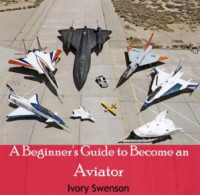 A Beginner's Guide to Become an Aviator (E-Book)