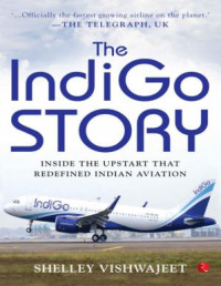 The Indigo Story - Inside the Upstart that Redefined Indian Aviation (E-Book)