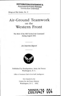 Air-ground teamwork on the Western Front: the role of the XIX Tactical Air Command during August 1944 (E-Book)