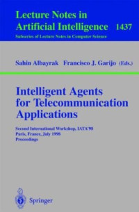 Intelligent Agents for Telecommunication Applications: Second International Workshop, IATA'98 Paris, France, July 4–7, 1998 Proceedings (E-Book)