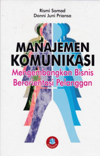 MANAJEMEN KOMUNIKASI Mengembangkan Bisnis Berorientasi Pelanggan