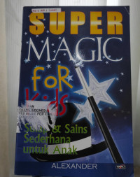 SUPER MAGIC FOR KIDS SULAP DAN SAINS SEDERHANA untuk ANAK