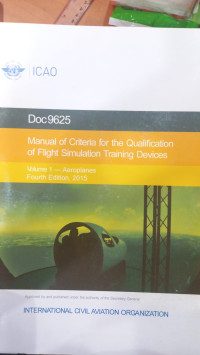 DOC 9625 MANUAL OF CRITERIA FOR THE QUALIFICATION OF FLIGHT SIMULATION TRAINING DEVICES