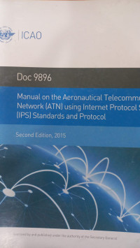 DOC 9896 MANUAL ON THE AERONAUTICAL TELECOMMUNICATION NETWORK (ATN) USING INTERNET PROTOCOL SUITE (IPS) STANDARTS AND PROTOCOL