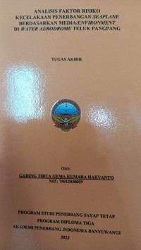Image of ANALISIS FAKTOR RISIKO KECELAKAAN PENERBANGAN SEAPLANE BERDASARKAN MEDIA/ENVIROPMENT DI WATER AERODROME TELUK PANGPANG