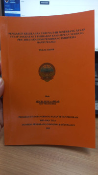 Image of PENGARUH KELELAHAN TARUNA DIII PENERBANG SYAAP TETAP ANGKATAN 3 TERHADAP KEMAMPUAN TERBANG PRE-SOLO AKADEMI PENERBANG INDONESIA BANYUWANGI