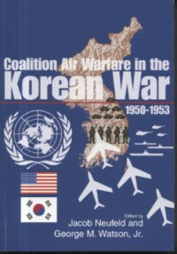 Coalition Air Warfare in the Korean War, 1950-1953: Proceedings, Air Force Historical Foundation Symposium, Andrews AFB, Maryland, May 7-8, 2002 (E-Book)