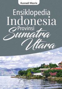 Ensiklopedia Indonesia Provinsi Sumatera Utara