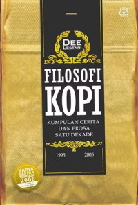 Filosofi Kopi: Kumpulan Cerita & Prosa Satu Dekade