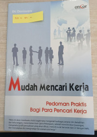 Image of Mudah Mencari Kerja: Pedoman Praktis Bagi Para Pencari Kerja