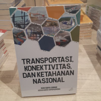 TRANSPORTASI, KONEKTIVITAS DAN KETAHANAN NASIONAL