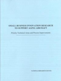 Small business innovation research to support aging aircraft priority technical areas and process improvements (E-Book)