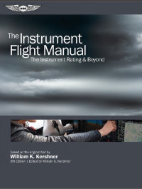 The Instrument: Flight Manual The Instrument Rating & Beyond